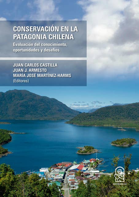 Conservación en la Patagonia Chilena: Evaluación del conocimiento, oportunidades y desafíos
