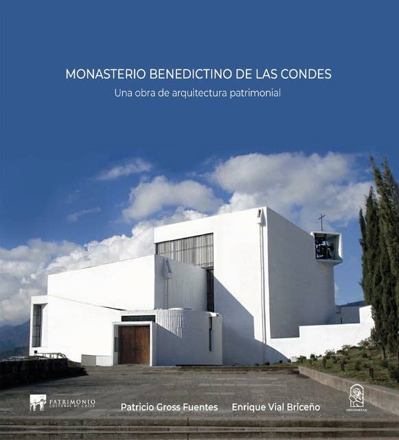 Monasterio Benedictino de Las Condes: Una obra de arquitectura patrimonial