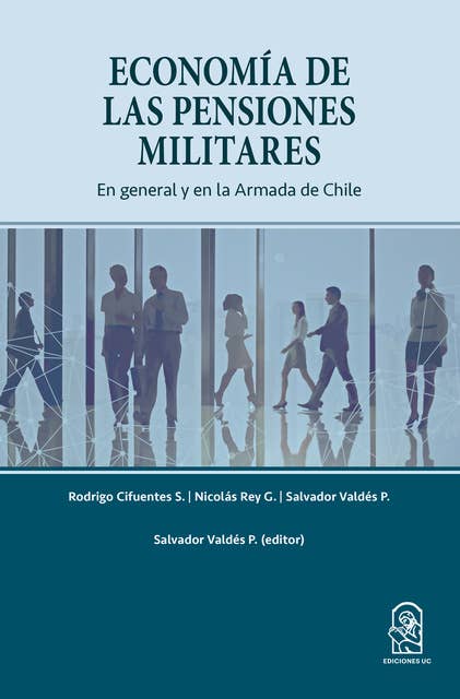 Economía de las Pensiones Militares: En general y en la Armada de Chile