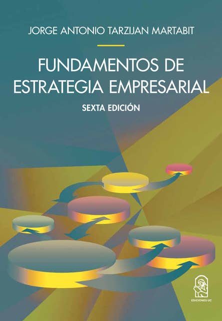 Fundamentos de la estrategia empresarial: 6ta Edición