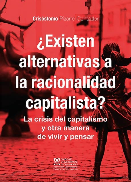 ¿Existen alternativas a la racionalidad capitalista?: La crisis del capitalismo y otra manera de vivir y pensar