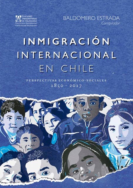 Inmigración internacional en Chile: Perspectivas económico-sociales 1850-2017
