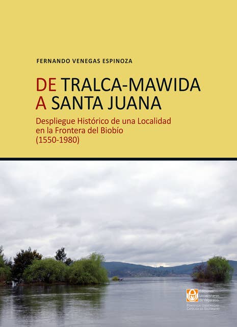 De Tralca-Mawida a Santa Juana: Despliegue Histórico de una Localidad en la Frontera del Biobío