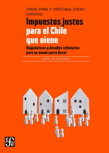 Impuestos justos para el Chile que viene: Diagnósticos y desafíos tributarios para un nuevo pacto fiscal