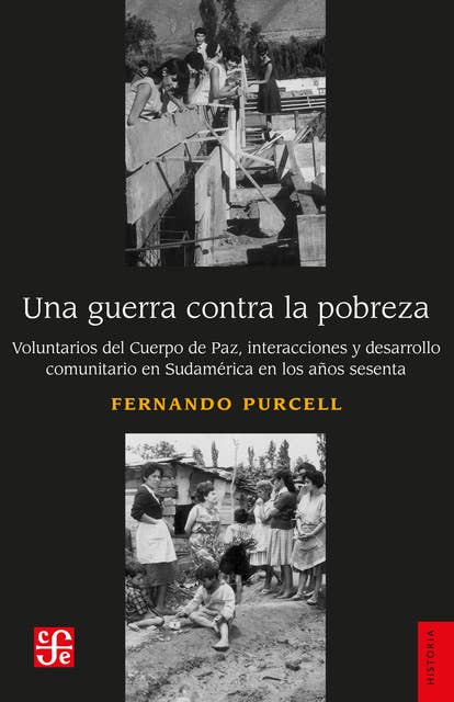 Una guerra contra la pobreza: Voluntarios del Cuerpo de Paz, interacciones y desarrollo comunitario en Sudamérica en los años sesenta