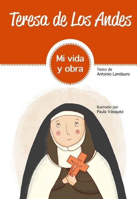Teresa de Los Andes: Mi vida y obra