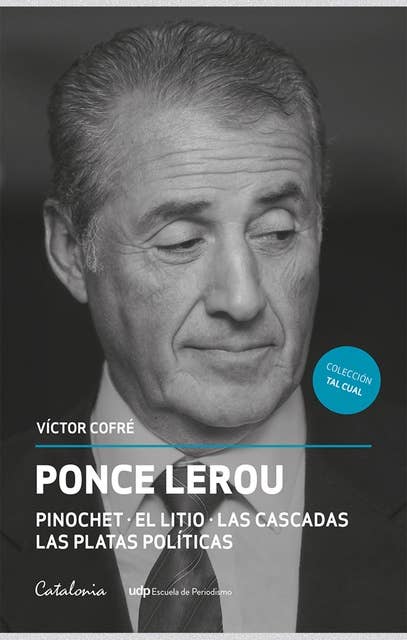 Ponce Lerou: Pinochet - el litio - las Cascadas - las platas políticas