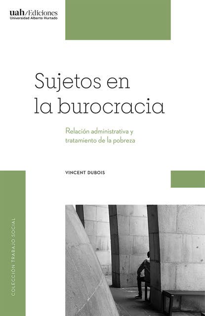 Sujetos en la burocracia: Relación administrativa y tratamiento de la pobreza