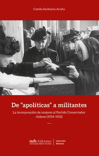 De "apolíticas" a militantes: La incorporación de mujeres al Partido Conservador chileno (1934-1952)