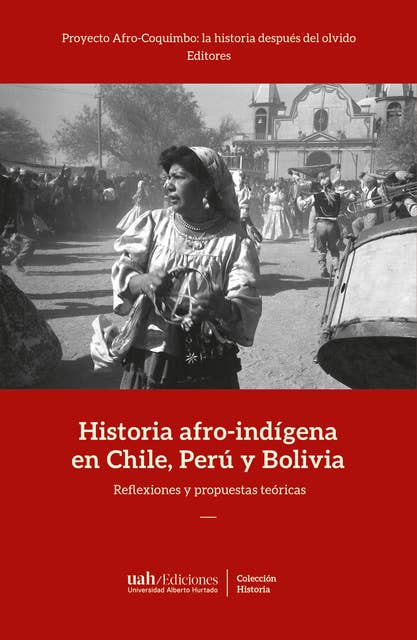 Historia afro-indígena en Chile, Perú y Bolivia: Reflexiones y propuestas teóricas