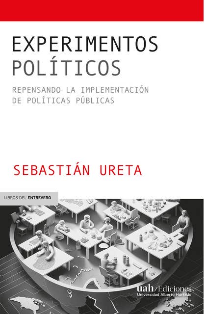 Experimentos políticos: Repensando la implementación de políticas públicas