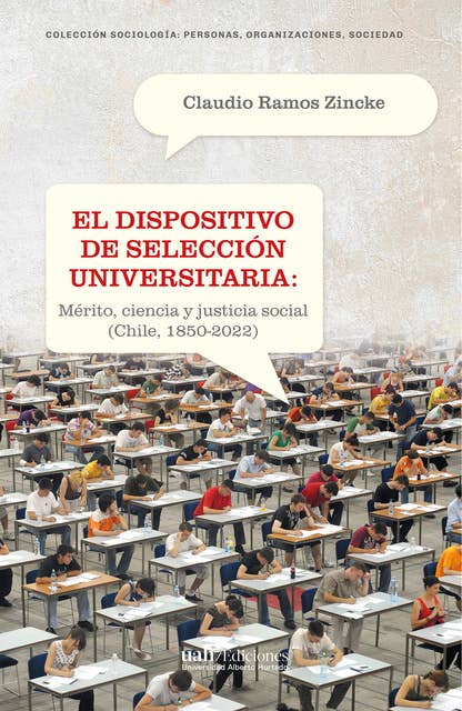 El dispositivo de selección universitaria: Mérito, ciencia y justicia social (Chile, 1850-2022)