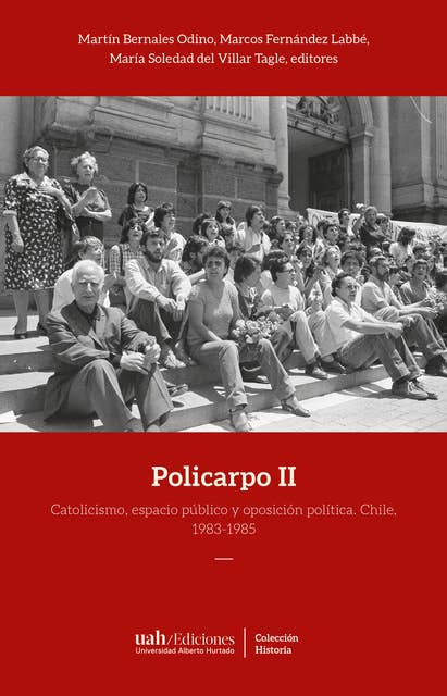 Policarpo II: Catolicismo, espacio público y oposición política. Chile, 1983-1985