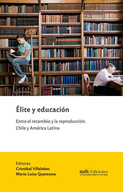 Élite y educación: Entre el recambio y la reproducción. Chile y América Latina