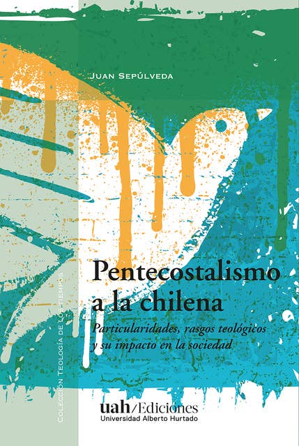Pentecostalismo a la chilena: Particularidades, rasgos teológicos y su impacto en la sociedad