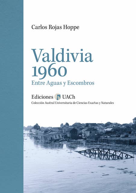 Valdivia 1960: Entre aguas y escombros