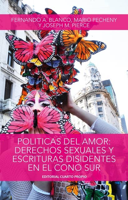 Políticas del amor: Derechos Sexuales y Escrituras Disidentes en el Cono Sur