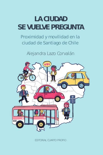 La ciudad se vuelve pregunta: Proximidad y movilidad en la ciudad de Santiago de Chile