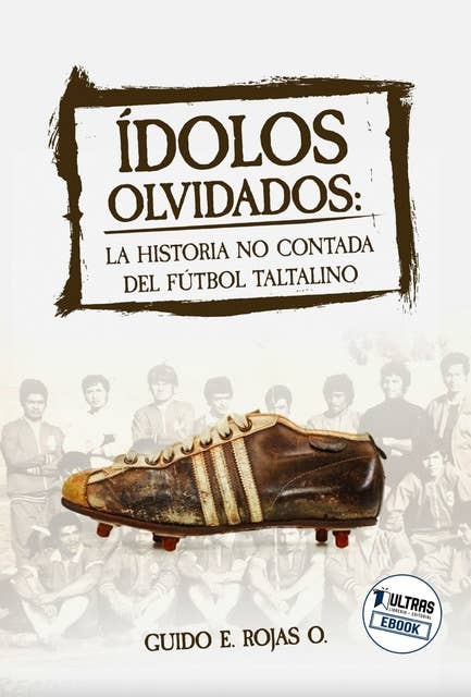Ídolos Olvidados: La historia no contada del fútbol taltalino