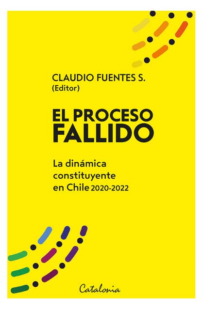 El proceso fallido: La dinámica constituyente en Chile 2020-2022