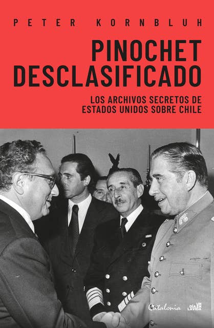 Pinochet desclasificado: Los archivos secretos de Estados Unidos sobre Chile