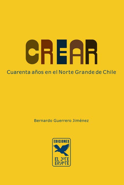 Crear: Cuarenta años en el Norte Grande de Chile