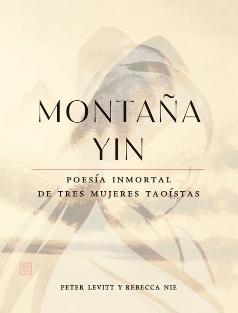 Montaña Yin: Poesía inmortal de tres mujeres taoístas 