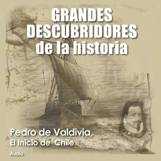 ⚠️ Pedro de Valdivia, El inicio de Chile