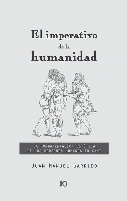 El imperativo de la humanidad: La fundamentación estética de los derechos humanos en Kant