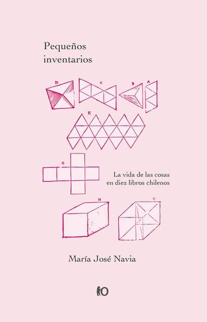 Pequeños inventarios: La vida de las cosas en diez libros chilenos