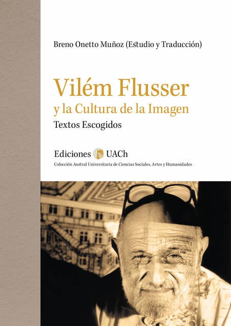 Vilém Flusser y la Cultura de la Imagen: Textos Escogidos