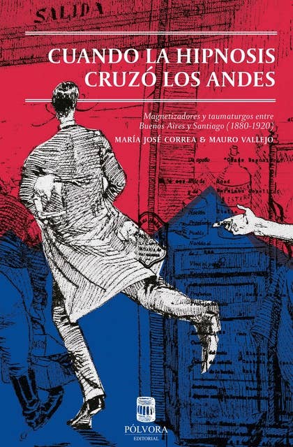 Cuando la hipnosis cruzó los Andes: Magnetizadores y taumaturgos entre Buenos Aires y Santiago de Chile (1880-1920)