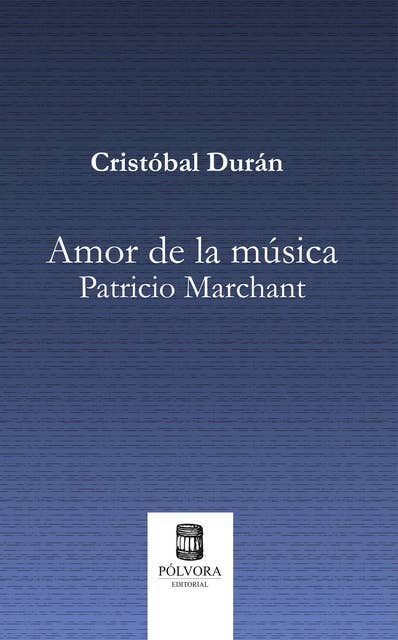 Amor de la música: Patricio Marchant