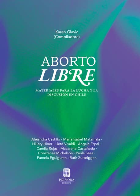 Aborto libre: Materiales para la discusión y la lucha en Chile