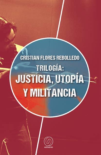 Trilogía: justicia, utopía y militancia