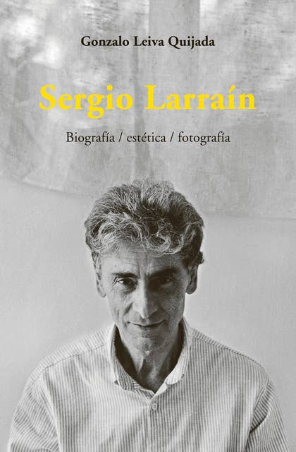Sergio Larrain: Biografía / estética/ fotografía