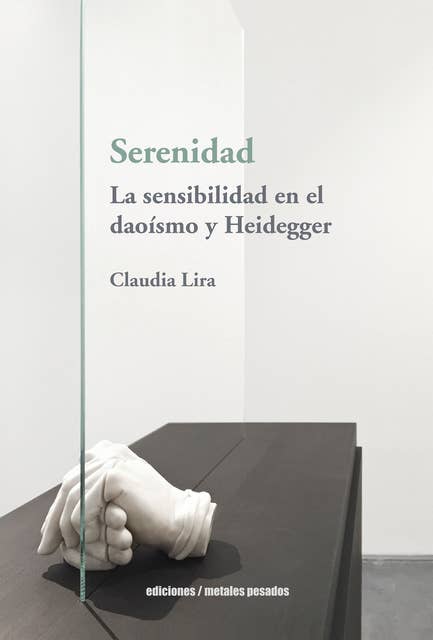 Cover for Serenidad: La sensibilidad en el daoísmo y Heidegger