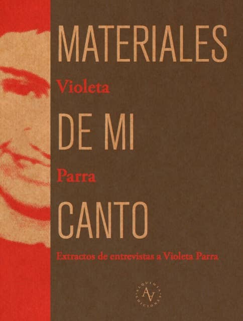 Materiales de mi canto: Extractos de entrevistas a Violeta Parra