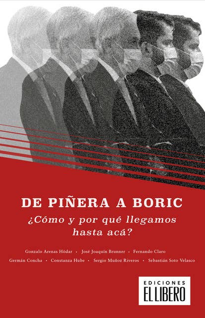 De Piñera a Boric.: ¿Cómo y por qué llegamos hasta acá?