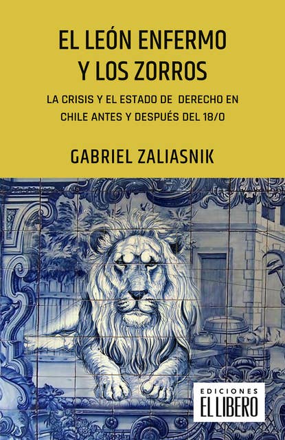 El león enfermo y los zorros: La crisis y el Estado de Derecho en Chile antes y después del 18/O