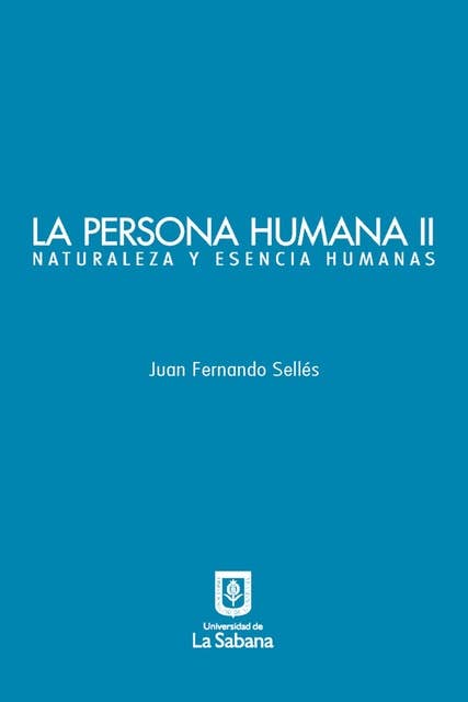 La persona humana parte II. Naturaleza y esencia humanas