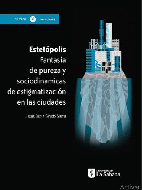 Estetópolis: Fantasía de pureza y sociodinámicas de estigmatización en las ciudades