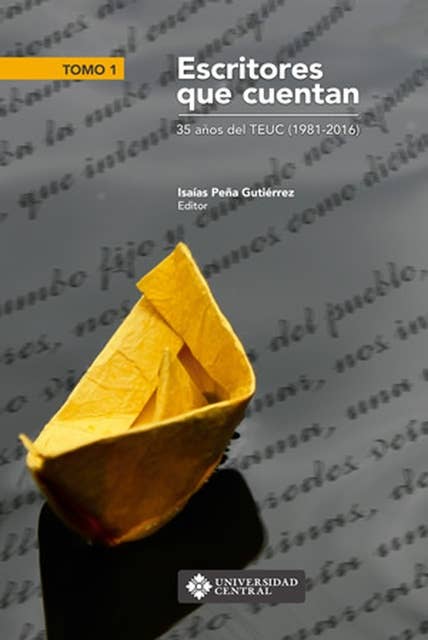 Escritores que cuentan: 35 años del TEUC (1981-2016) - Tomo 1