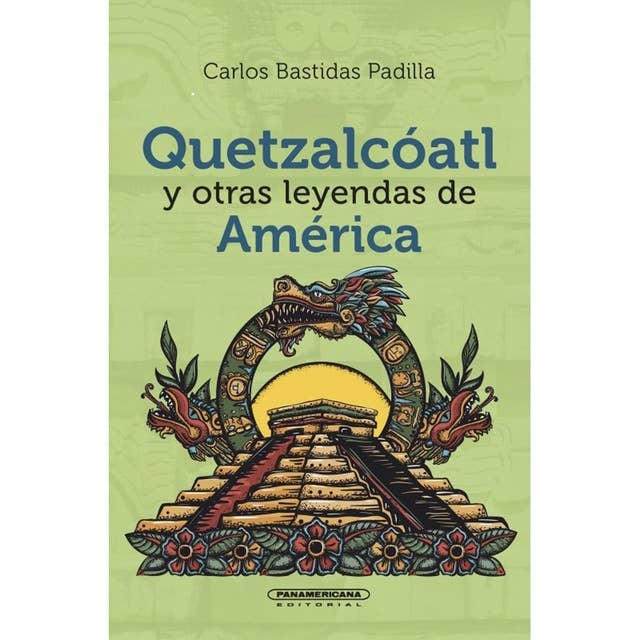 Quetzalcóatl y otras leyendas de América