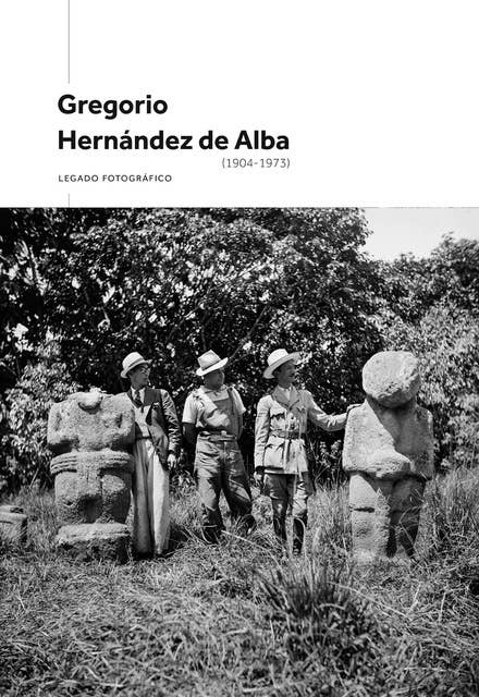 Gregorio Hernández de Alba (1904 - 1973): Legado fotográfico