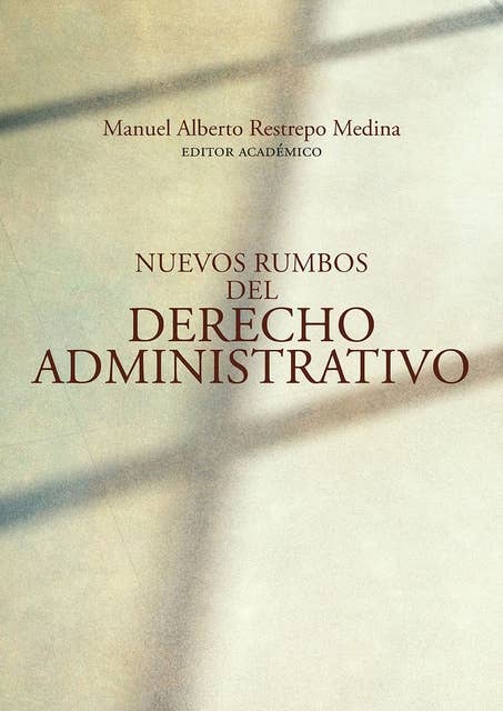 Nuevos rumbos del derecho administrativo: Conmemoración del XXV aniversario de la Maestría en Derecho Administrativo de la Universidad del Rosario
