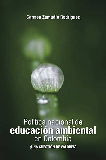 Política nacional de educación ambiental en Colombia: ¿Una cuestión de valores?