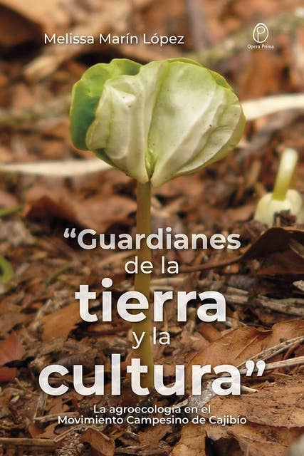 "Guardianes de la tierra y la cultura": La agroecología en el Movimiento Campesino de Cajibío