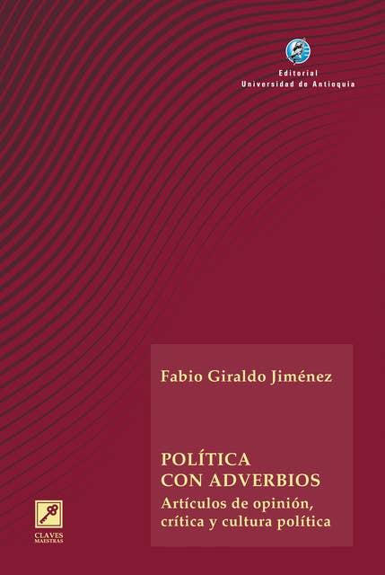 Política con adverbios: Artículos de opinión, crítica y cultura política