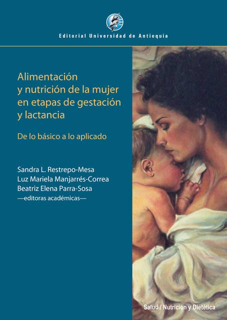 Alimentación y nutrición de la mujer en etapas de gestación y lactancia: De lo básico a lo aplicado